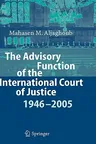 The Advisory Function of the International Court of Justice 1946 - 2005 (2006)