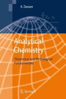 Analytical Chemistry: Theoretical and Metrological Fundamentals (2007)