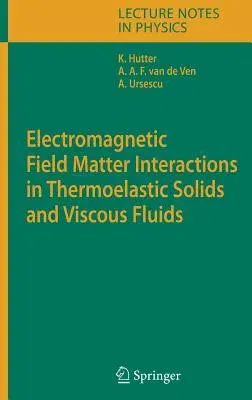 Electromagnetic Field Matter Interactions in Thermoelastic Solids and Viscous Fluids (2006)