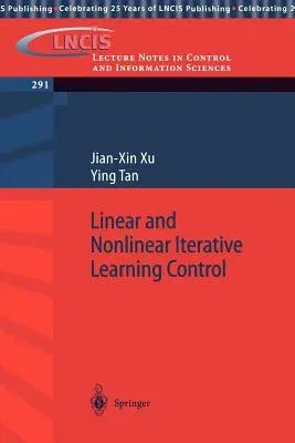 Linear and Nonlinear Iterative Learning Control (2003)