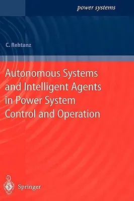 Autonomous Systems and Intelligent Agents in Power System Control and Operation (2003)