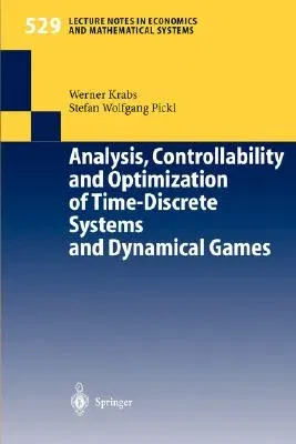 Analysis, Controllability and Optimization of Time-Discrete Systems and Dynamical Games (Softcover Reprint of the Original 1st 2003)