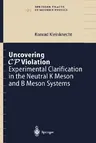 Uncovering Cp Violation: Experimental Clarification in the Neutral K Meson and B Meson Systems (2003)