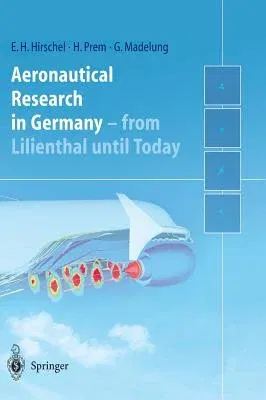 Aeronautical Research in Germany: From Lilienthal Until Today (2004)