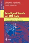 Intelligent Search on XML Data: Applications, Languages, Models, Implementations, and Benchmarks (2003)