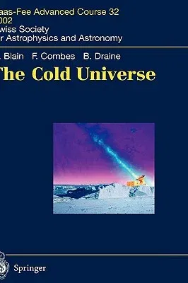 The Cold Universe: Saas-Fee Advanced Course 32, 2002. Swiss Society for Astrophysics and Astronomy (2004)