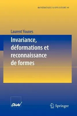 Invariance, Déformations Et Reconnaissance de Formes (2004)