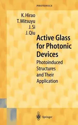 Active Glass for Photonic Devices: Photoinduced Structures and Their Application (2001)