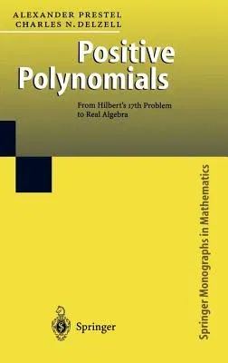 Positive Polynomials: From Hilbert's 17th Problem to Real Algebra (2001)