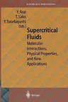 Supercritical Fluids: Molecular Interactions, Physical Properties and New Applications (2002)