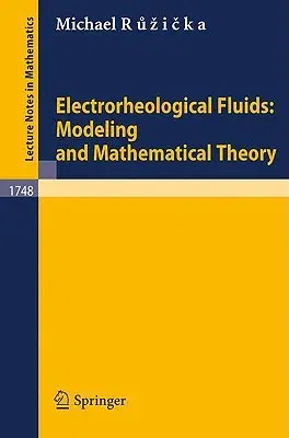 Electrorheological Fluids: Modeling and Mathematical Theory (2001)