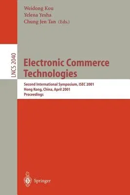 Topics in Electronic Commerce: Second International Symposium, Isec 2001 Hong Kong, China, April 26-28, 2001 Proceedings (2001)