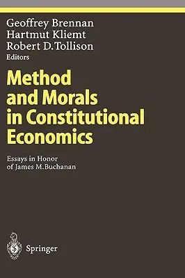 Method and Morals in Constitutional Economics: Essays in Honor of James M. Buchanan (2002)