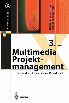 Multimedia-Projektmanagement: Von Der Idee Zum Produkt (3., Uberarb. Aufl. 2001)