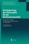 Die Bedeutung Der Philosophie Für Die Rechtswissenschaft: Dargestellt Am Beispiel Der Menschenrechtskonvention Zur Biomedizin (2001)