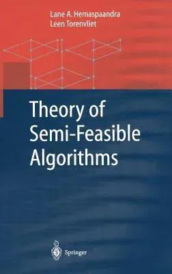 Theory of Semi-Feasible Algorithms (2003)