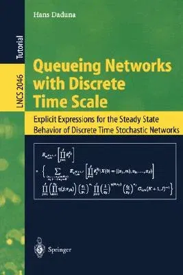 Queueing Networks with Discrete Time Scale: Explicit Expressions for the Steady State Behavior of Discrete Time Stochastic Networks (2001)