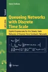 Queueing Networks with Discrete Time Scale: Explicit Expressions for the Steady State Behavior of Discrete Time Stochastic Networks (2001)