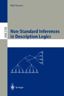 Non-Standard Inferences in Description Logics: From Foundations and Definitions to Algorithms and Analysis (2001)