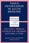 Tissue Oxygenation in Acute Medicine (Softcover Reprint of the Original 1st 1998)