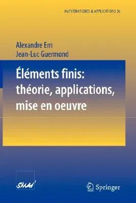 Éléments Finis: Théorie, Applications, Mise En Oeuvre (2002)