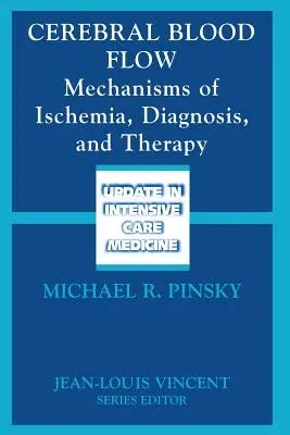 Cerebral Blood Flow: Mechanisms of Ischemia, Diagnosis, and Therapy (Softcover Reprint of the Original 1st 2002)