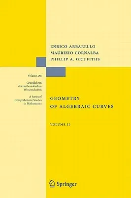 Geometry of Algebraic Curves: Volume II with a Contribution by Joseph Daniel Harris (2011)