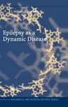 Epilepsy as a Dynamic Disease (2003)