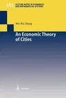 An Economic Theory of Cities: Spatial Models with Capital, Knowledge, and Structures (Softcover Reprint of the Original 1st 2002)