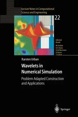 Wavelets in Numerical Simulation: Problem Adapted Construction and Applications (Softcover Reprint of the Original 1st 2002)