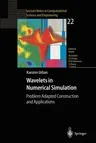 Wavelets in Numerical Simulation: Problem Adapted Construction and Applications (Softcover Reprint of the Original 1st 2002)