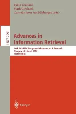 Advances in Information Retrieval: 24th Bcs-Irsg European Colloquium on IR Research Glasgow, Uk, March 25-27, 2002 Proceedings (2002)