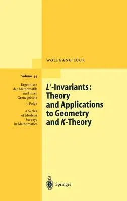 L2-Invariants: Theory and Applications to Geometry and K-Theory (2002)