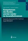 Kompetenzen Des Bundes Und Der Länder Im Gesundheitswesen - Dargestellt Anhand Ausgewählter Regelungen Im Sozialgesetzbuch, Fünfter Teil (Sgb V): Qual