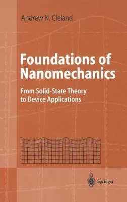 Foundations of Nanomechanics: From Solid-State Theory to Device Applications (2003)