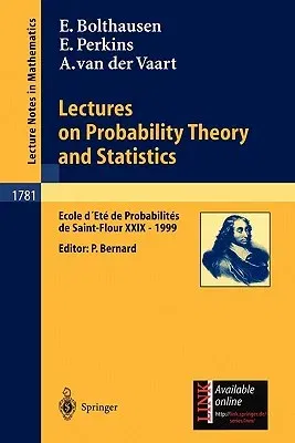 Lectures on Probability Theory and Statistics: Ecole d'Eté de Probabilités de Saint-Flour XXIX - 1999 (2002)