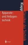 Apparate- Und Anlagentechnik: Planung, Berechnung, Bau Und Betrieb Stoff- Und Energiewandelnder Systeme Auf Konstruktiver Grundlage (1. Aufl. 1980. Na