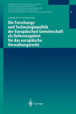 Die Forschungs- Und Technologiepolitik Der Europäischen Gemeinschaft ALS Referenzgebiet Für Das Europäische Verwaltungsrecht (2003)