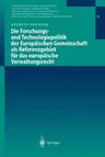 Die Forschungs- Und Technologiepolitik Der Europäischen Gemeinschaft ALS Referenzgebiet Für Das Europäische Verwaltungsrecht (2003)