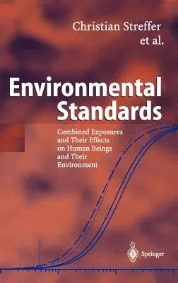 Environmental Standards: Combined Exposures and Their Effects on Human Beings and Their Environment (2003)