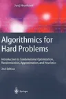 Algorithmics for Hard Problems: Introduction to Combinatorial Optimization, Randomization, Approximation, and Heuristics (2003. Corr. 2nd Printing)