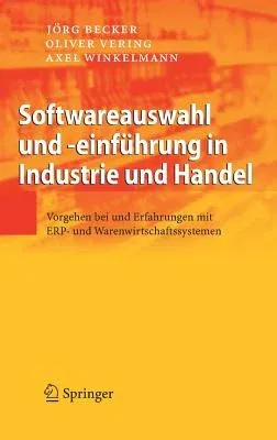 Softwareauswahl Und -Einführung in Industrie Und Handel: Vorgehen Bei Und Erfahrungen Mit Erp- Und Warenwirtschaftssystemen (2007)