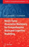 Neuro-Fuzzy Associative Machinery for Comprehensive Brain and Cognition Modelling (2007)