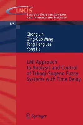 LMI Approach to Analysis and Control of Takagi-Sugeno Fuzzy Systems with Time Delay (2007)