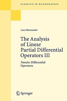 The Analysis of Linear Partial Differential Operators III: Pseudo-Differential Operators (1994)