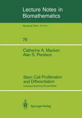 Stem Cell Proliferation and Differentiation: A Multitype Branching Process Model (Softcover Reprint of the Original 1st 1988)