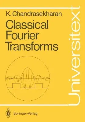 Classical Fourier Transforms (Softcover Reprint of the Original 1st 1989)