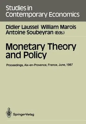 Monetary Theory and Policy: Proceedings of the Fourth International Conference on Monetary Economics and Banking Held in Aix-En-Provence, France, (Sof