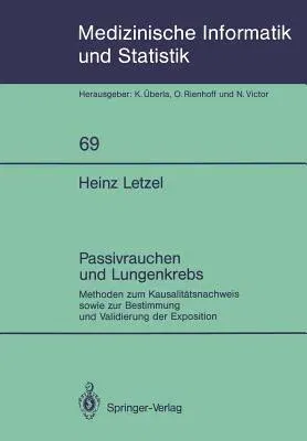 Passivrauchen Und Lungenkrebs: Methoden Zum Kausalitätsnachweis Sowie Zur Bestimmung Und Validierung Der Exposition