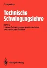 Technische Schwingungslehre: Band 2: Lineare Schwingungen Kontinuierlicher Mechanischer Systeme